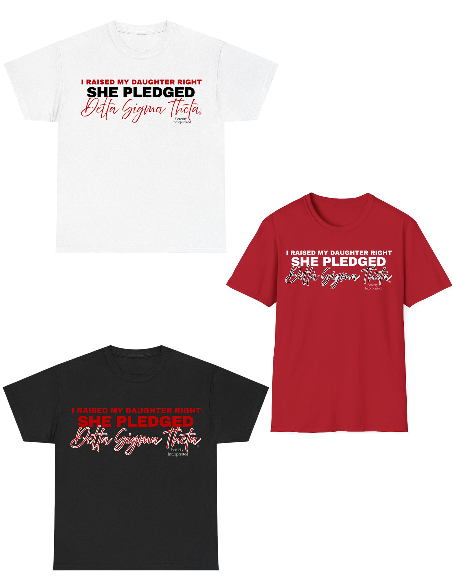 I Raised my Daughter Right She Pledged Delta Sigma Theta T-Shirt (Long Sleeve and Short Sleeve)