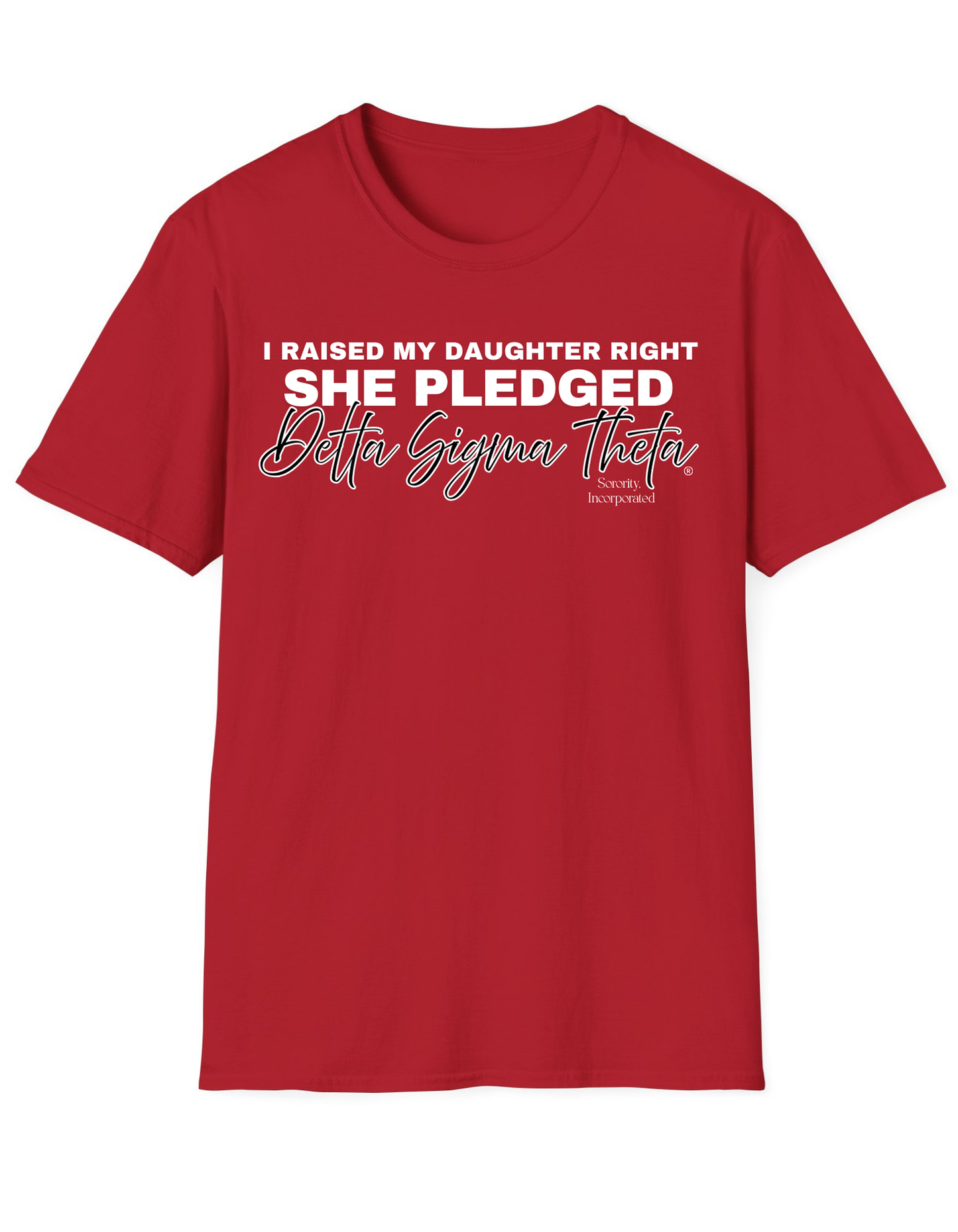 I Raised my Daughter Right She Pledged Delta Sigma Theta T-Shirt (Long Sleeve and Short Sleeve)
