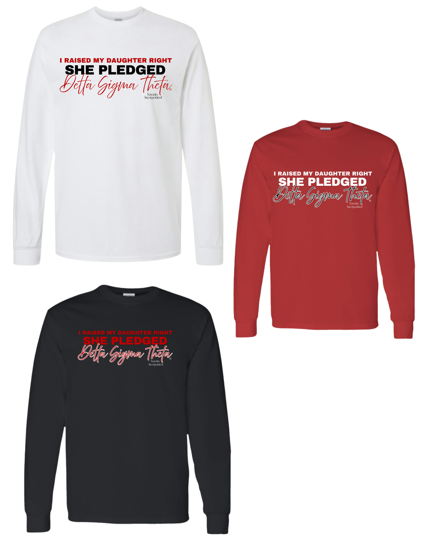 I Raised my Daughter Right She Pledged Delta Sigma Theta T-Shirt (Long Sleeve and Short Sleeve)