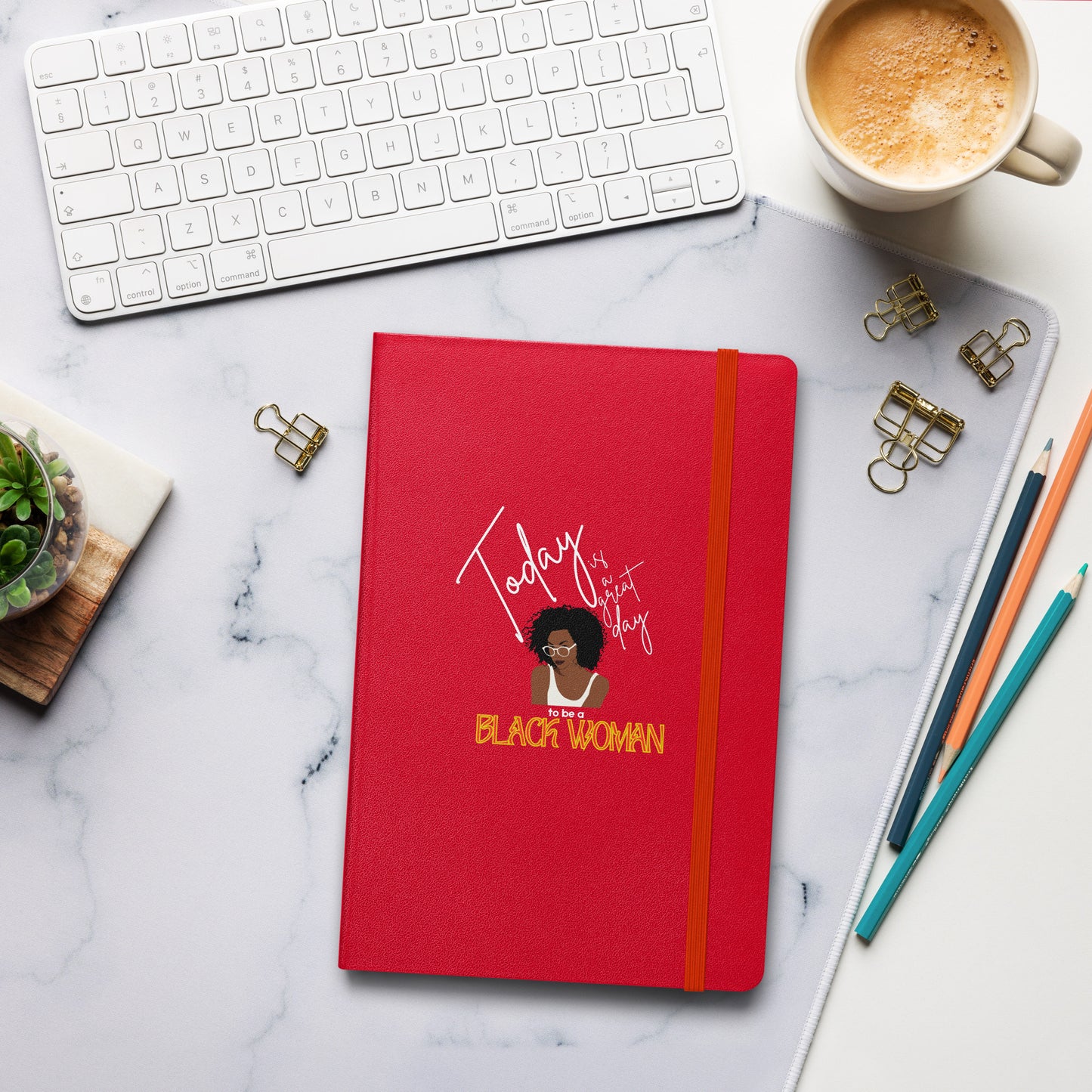Today is a Good Day to be a Black Woman Hardcover Bound Notebook