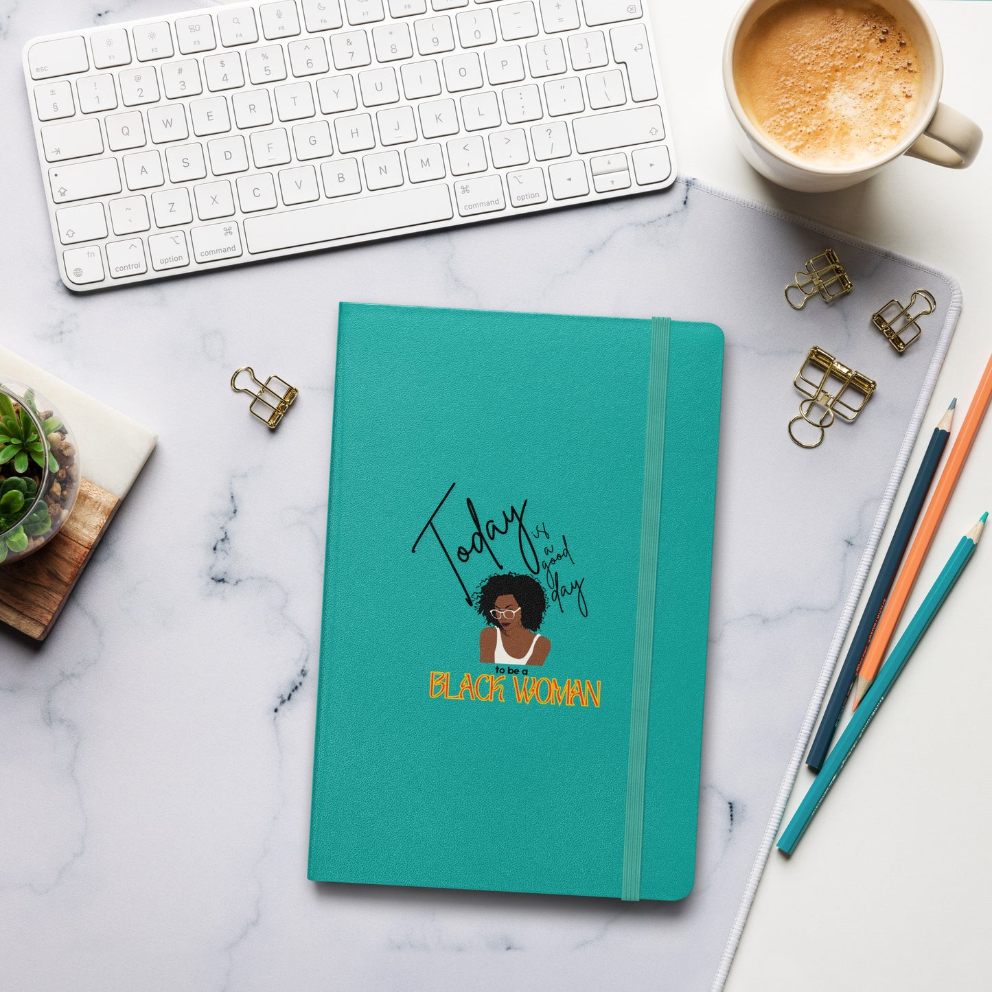 Today is a Good Day to be a Black Woman - Hardcover bound notebook