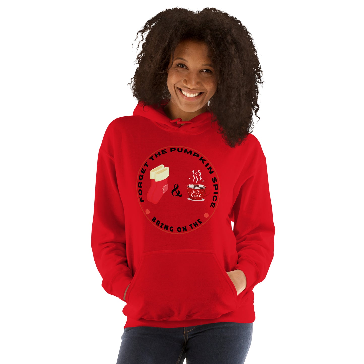Forget the Pumpkin Spice Bring on the Fuzzy Socks and Hot Chocolate - Unisex Hoodie Sweatshirt