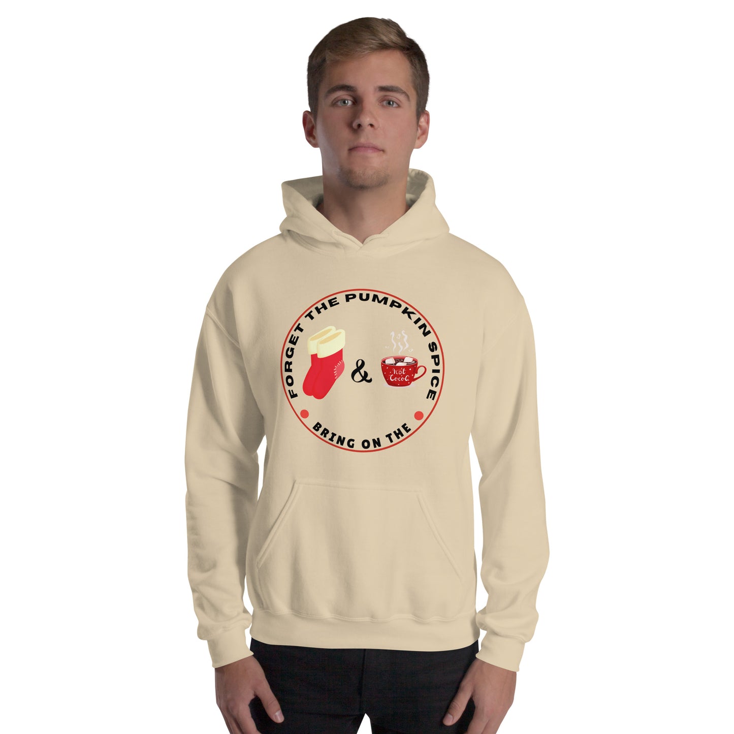Forget the Pumpkin Spice Bring on the Fuzzy Socks and Hot Chocolate - Unisex Hoodie Sweatshirt