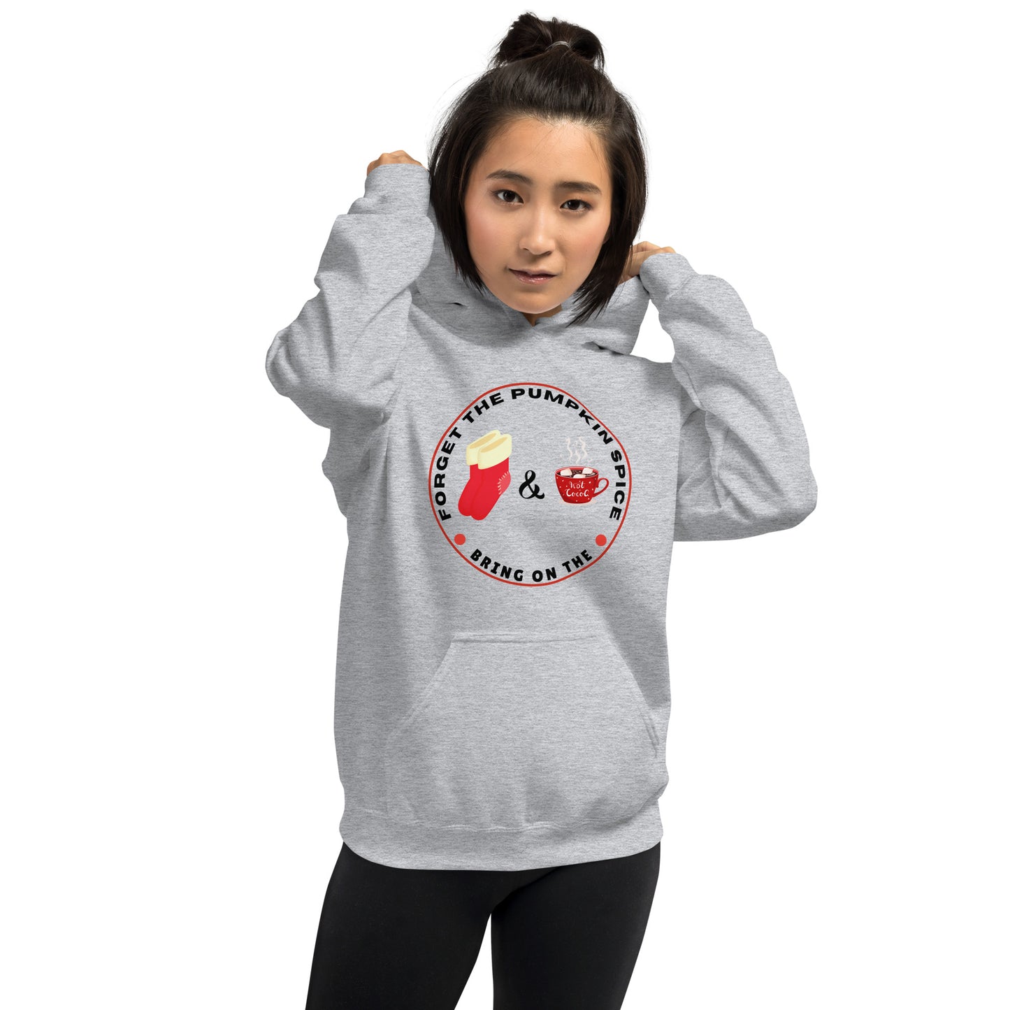 Forget the Pumpkin Spice Bring on the Fuzzy Socks and Hot Chocolate - Unisex Hoodie Sweatshirt