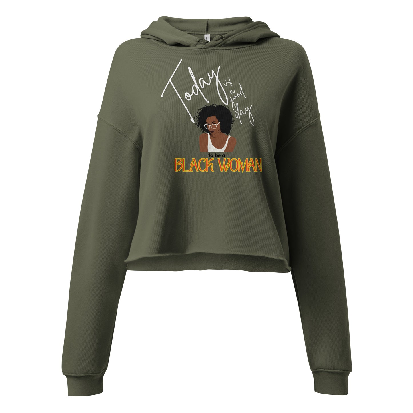 Today is a Good Day to be a Black Woman - Crop Hoodie