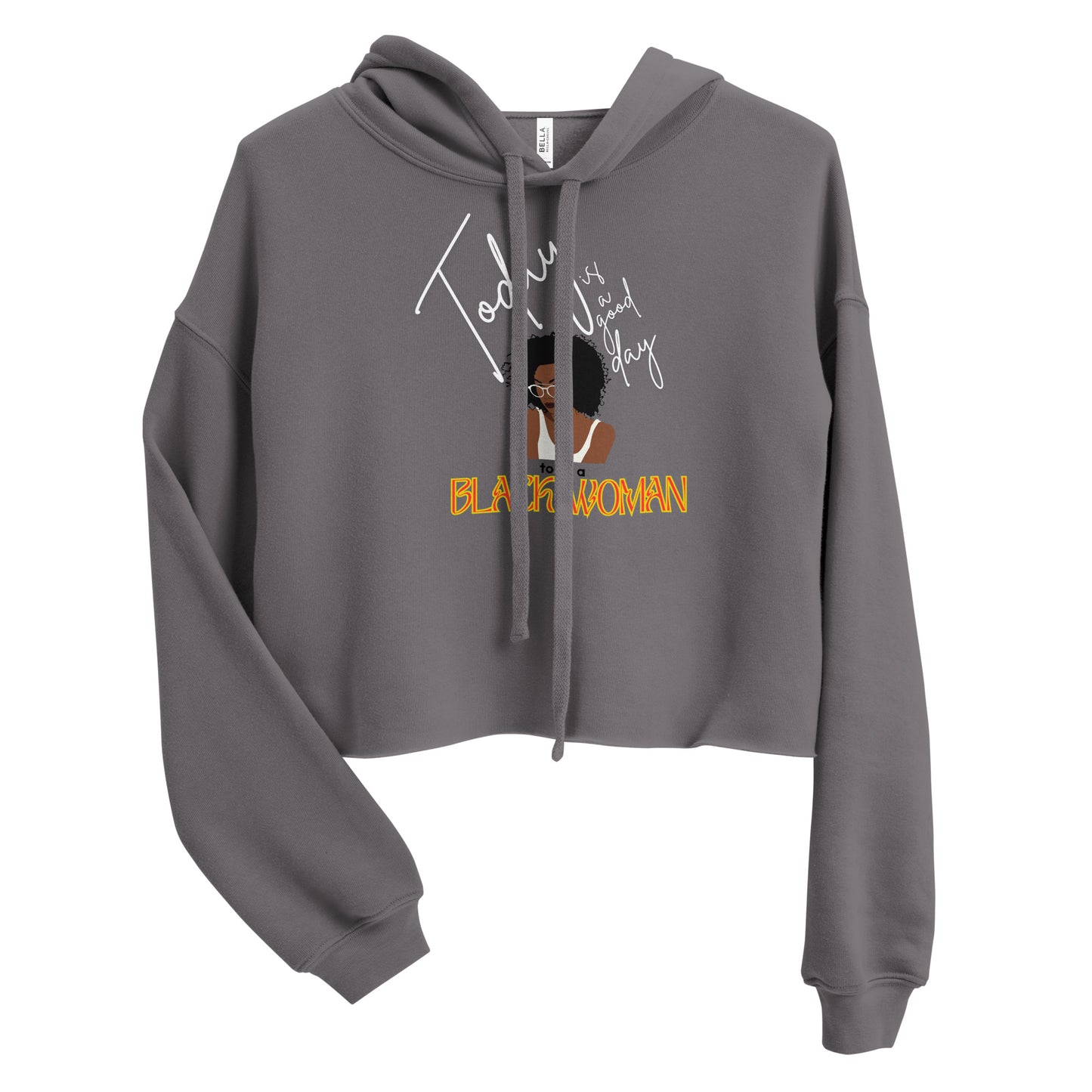 Today is a Good Day to be a Black Woman - Crop Hoodie
