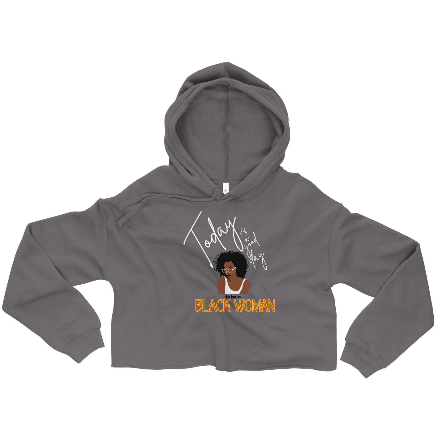 Today is a Good Day to be a Black Woman - Crop Hoodie