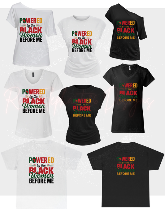 Powered by the Black Women Before Me T-Shirt/Sweatshirt