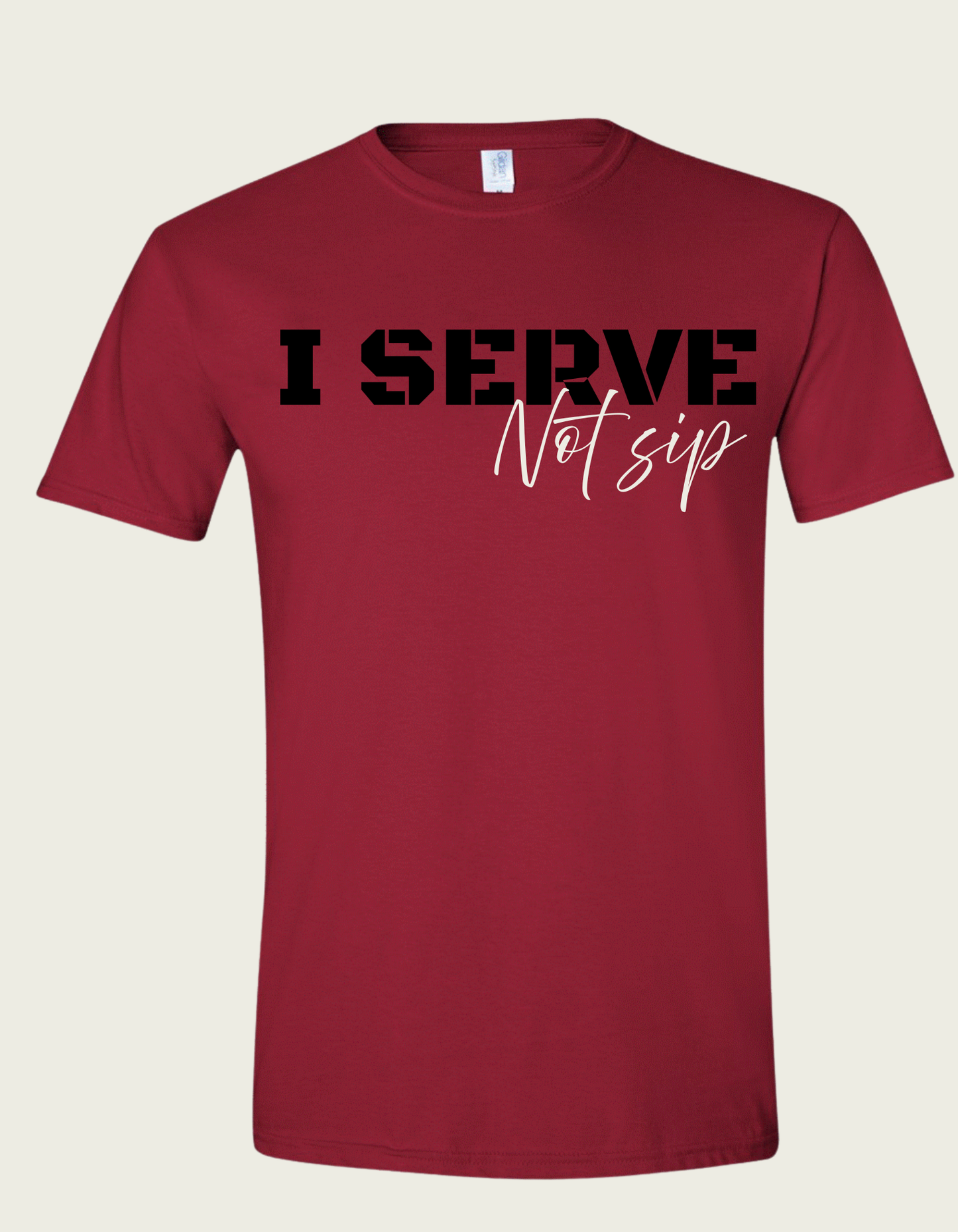 DST - I SERVE NOT SIP T-Shirt