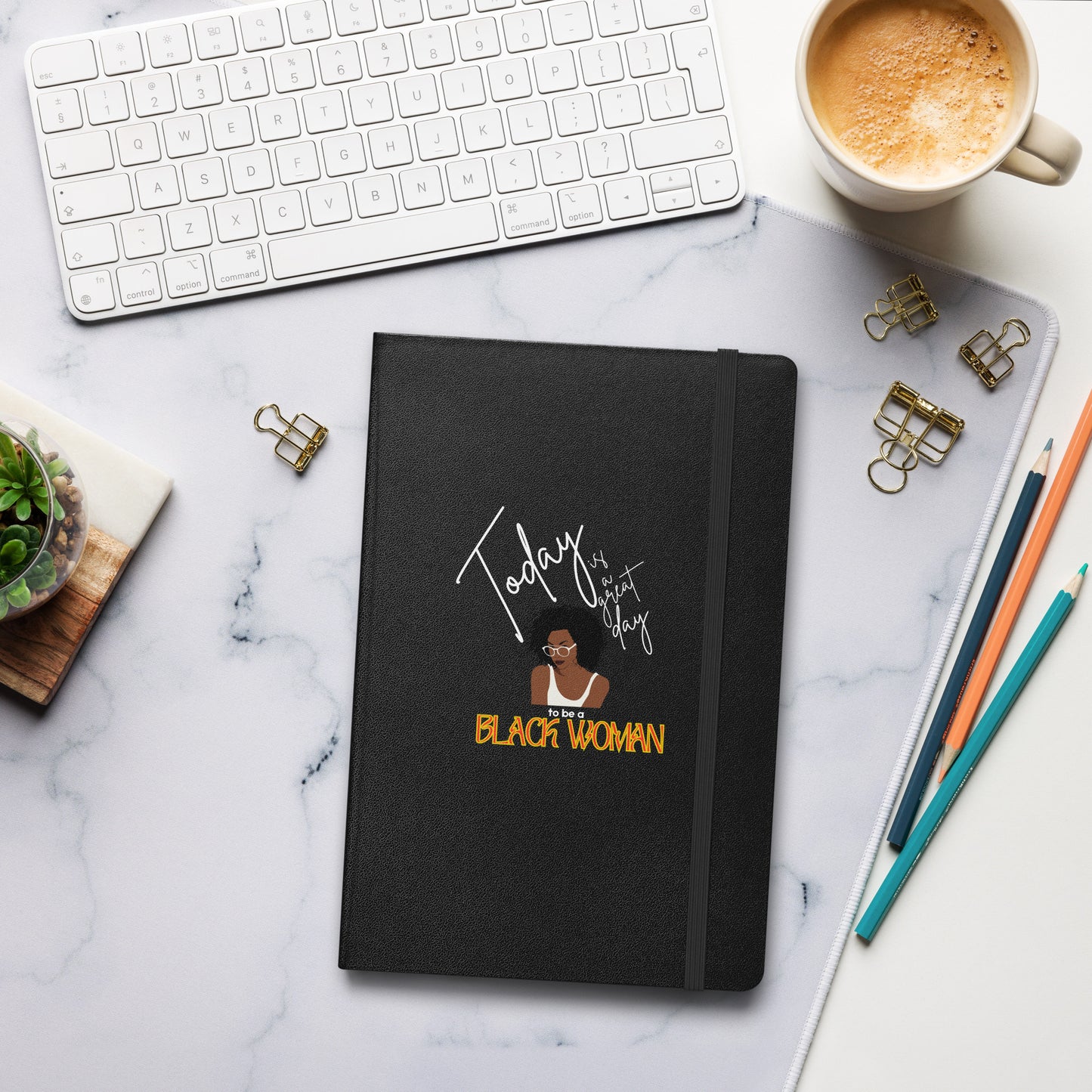 Today is a Good Day to be a Black Woman Hardcover Bound Notebook