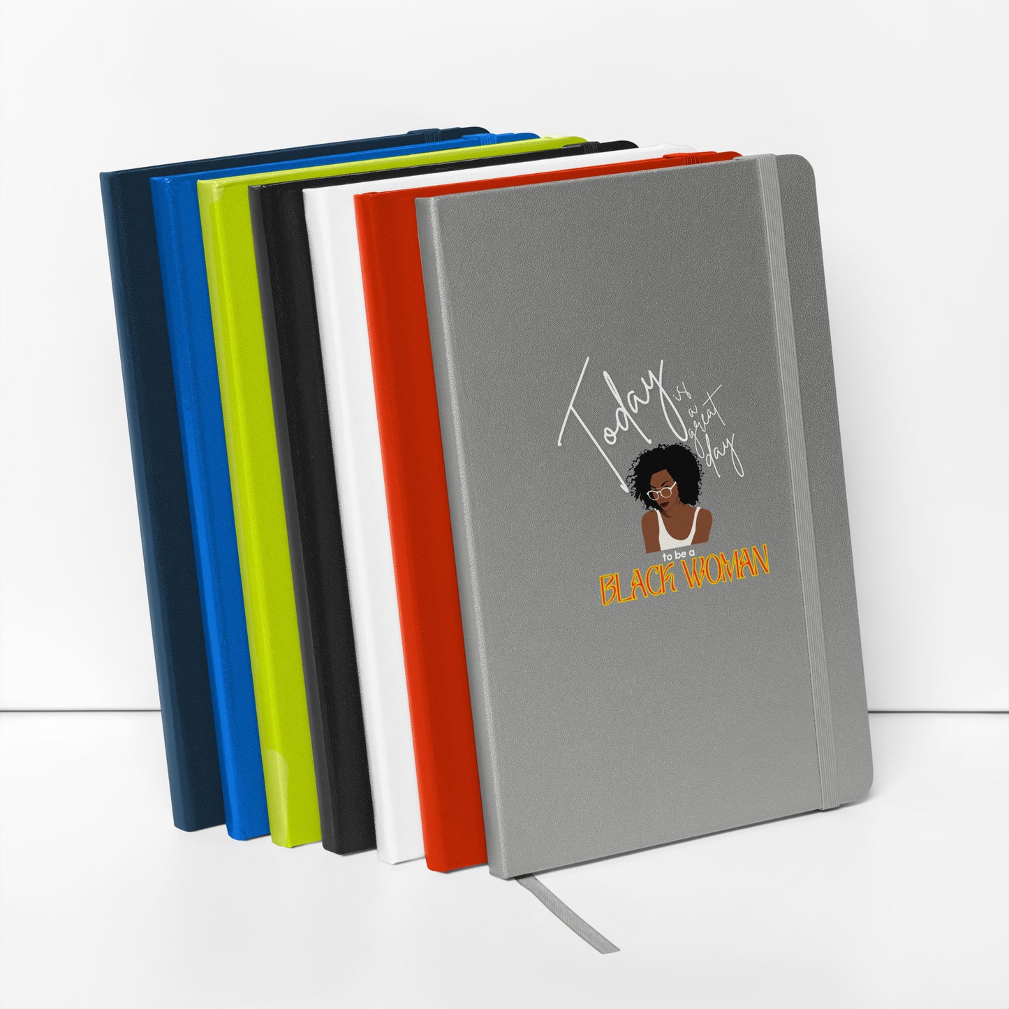 Today is a Good Day to be a Black Woman Hardcover Bound Notebook