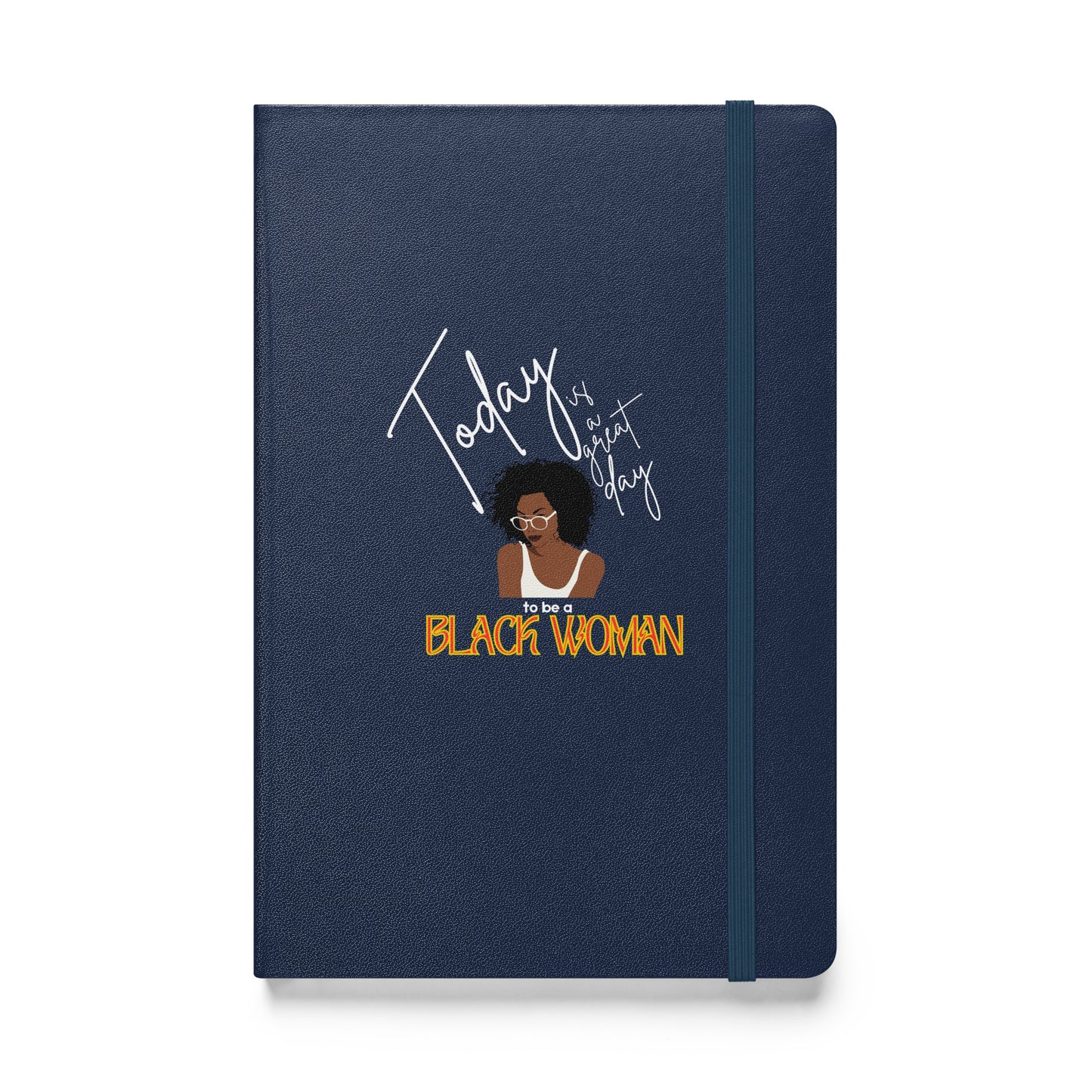 Today is a Good Day to be a Black Woman Hardcover Bound Notebook