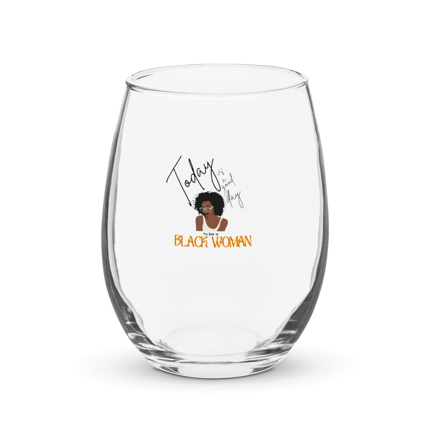 Today is a Great Day to be a Black Woman - Stemless wine glass