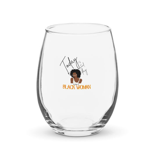 Today is a Great Day to be a Black Woman - Stemless wine glass