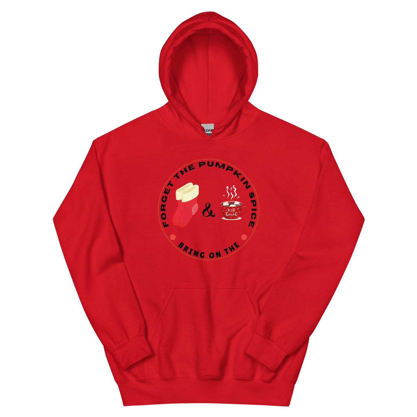Forget the Pumpkin Spice Bring on the Fuzzy Socks and Hot Chocolate - Unisex Hoodie Sweatshirt