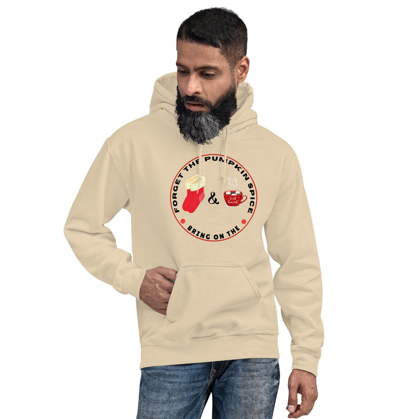 Forget the Pumpkin Spice Bring on the Fuzzy Socks and Hot Chocolate - Unisex Hoodie Sweatshirt