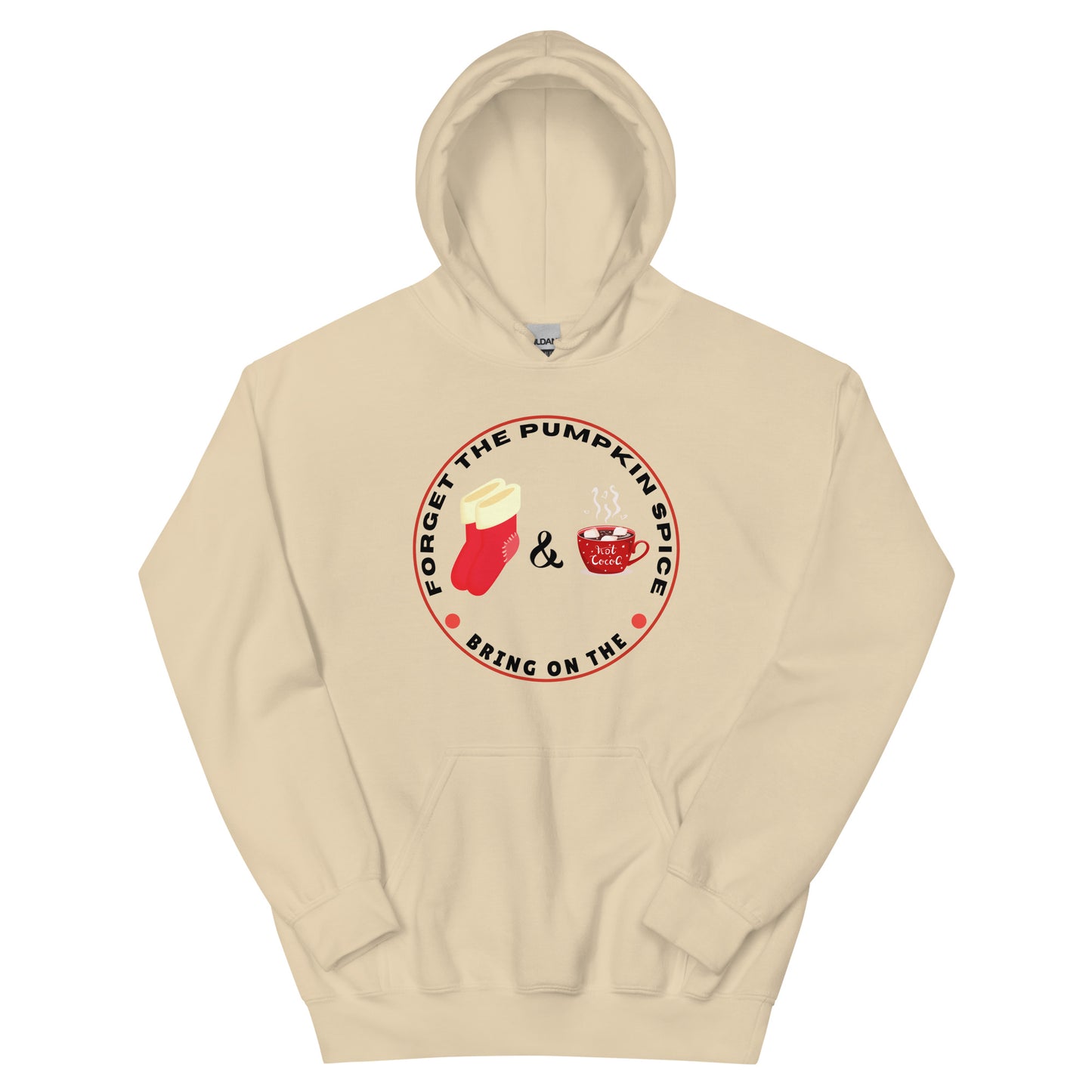 Forget the Pumpkin Spice Bring on the Fuzzy Socks and Hot Chocolate - Unisex Hoodie Sweatshirt
