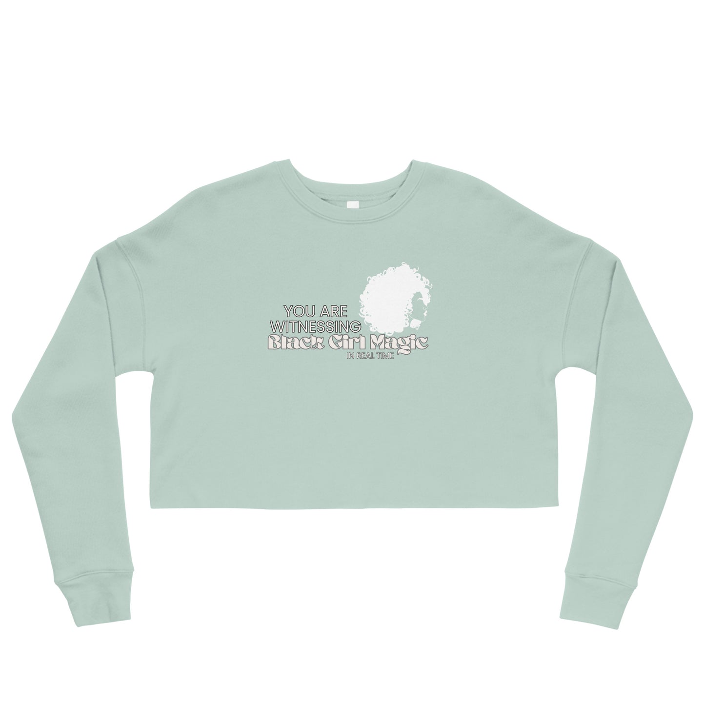 You are Witnessing Black Girl Magic in Real Time - Crop Sweatshirt