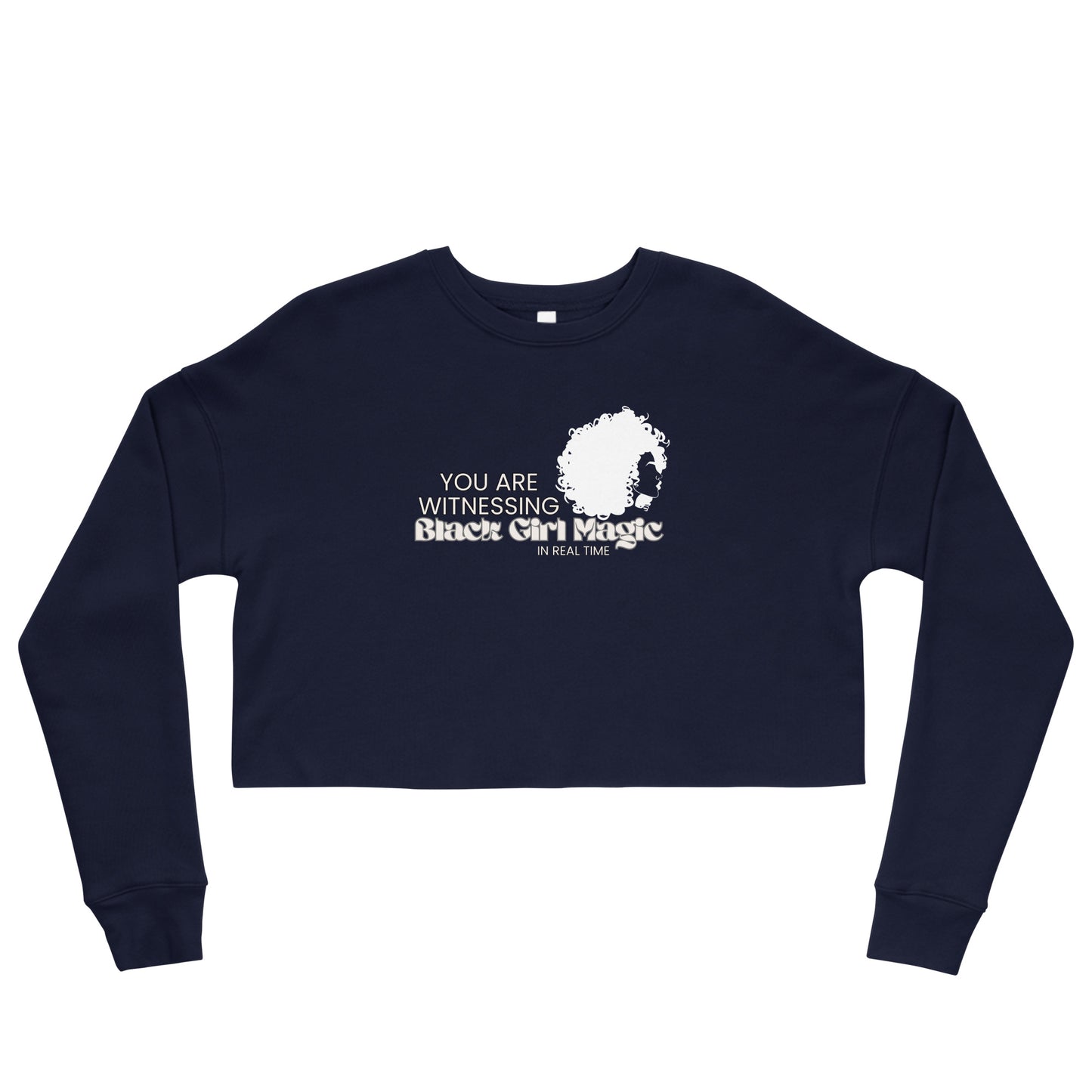You are Witnessing Black Girl Magic in Real Time - Crop Sweatshirt